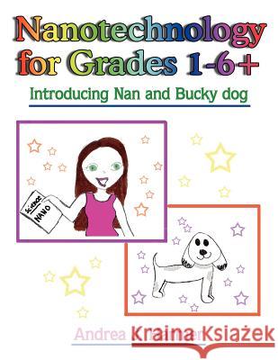 Nanotechnology for Grades 1-6+: Introducing Nan and Bucky dog Harmer, Andrea J. 9781420819038 Authorhouse - książka