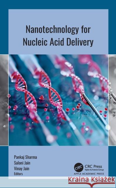 Nanotechnology for Nucleic Acid Delivery Pankaj Sharma Saloni Jain Vinay Jain 9781998511846 Apple Academic Press - książka