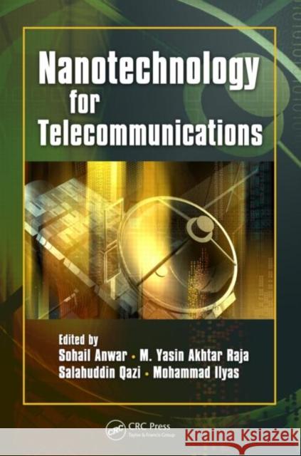 Nanotechnology for Telecommunications M. Yasin Akhtar Raja Salahuddin Qazi Mohammad Ilyas 9781420053258 CRC - książka