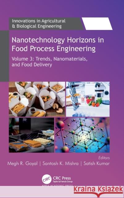 Nanotechnology Horizons in Food Process Engineering: Volume 3: Trends, Nanomaterials, and Food Delivery Goyal, Megh R. 9781774910986 Apple Academic Press Inc. - książka