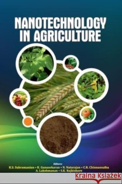 Nanotechnology in Agriculture K.S.Subramanian, K. Gunasekaran, N. Natarajan, C.R. Chinnamuthu, A. Lakshmanan & S .K. Rajkishore 9788119235209 New India Publishing Agency - książka