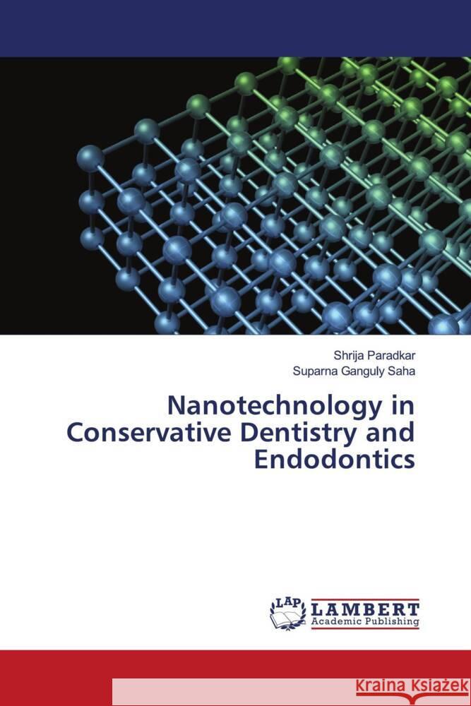 Nanotechnology in Conservative Dentistry and Endodontics Paradkar, Shrija, Saha, Suparna Ganguly 9786204978475 LAP Lambert Academic Publishing - książka