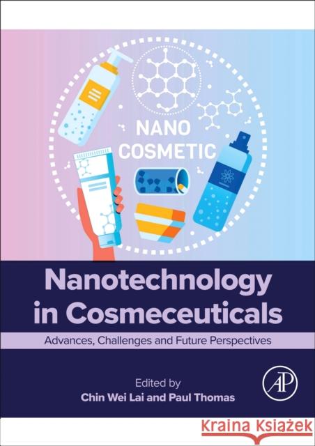 Nanotechnology in Cosmeceuticals: Advances, Challenges and Future Perspectives Chin Wei Lai Paul Thomas 9780443301841 Academic Press - książka