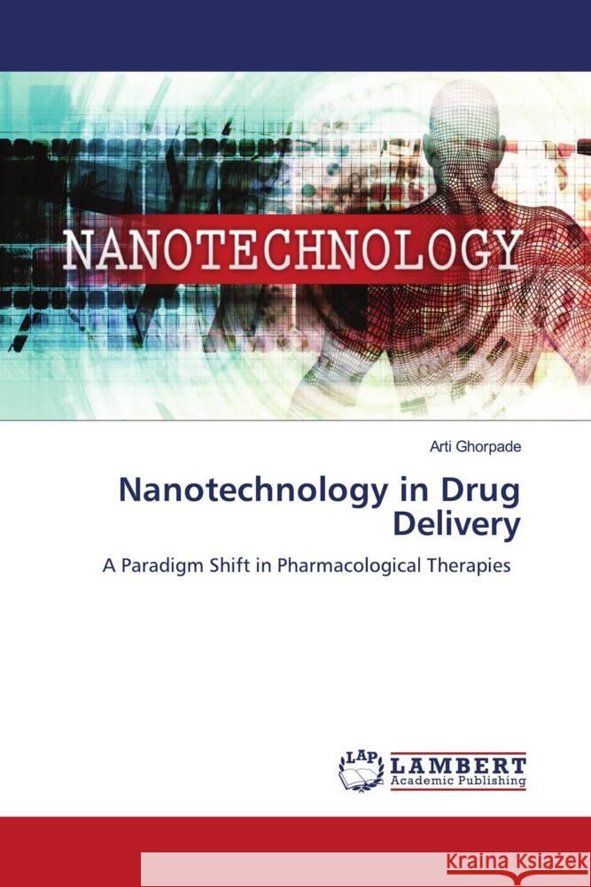 Nanotechnology in Drug Delivery Arti Ghorpade 9786208426606 LAP Lambert Academic Publishing - książka