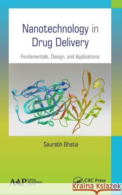 Nanotechnology in Drug Delivery: Fundamentals, Design, and Applications Saurabh Bhatia 9781771883603 Apple Academic Press - książka