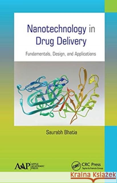 Nanotechnology in Drug Delivery: Fundamentals, Design, and Applications Saurabh Bhatia 9781774636152 Apple Academic Press - książka