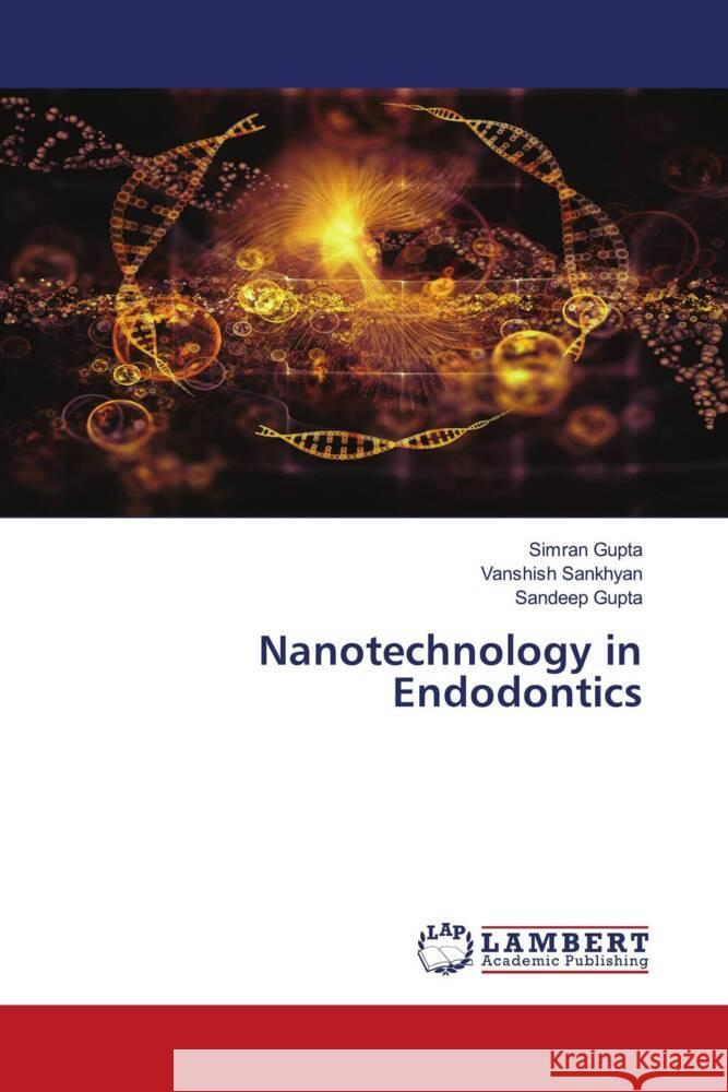 Nanotechnology in Endodontics Simran Gupta Vanshish Sankhyan Sandeep Gupta 9783659918445 LAP Lambert Academic Publishing - książka
