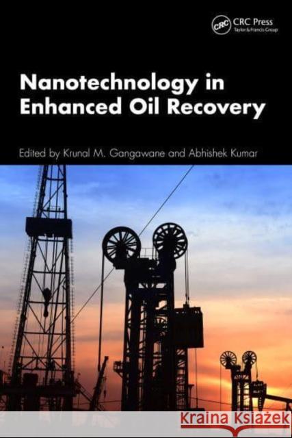 Nanotechnology in Enhanced Oil Recovery Krunal M. Gangawane Abhishek Kumar 9781032599892 CRC Press - książka