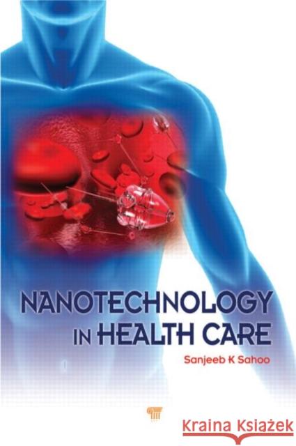 Nanotechnology in Health Care Sanjeeb Sahoo 9789814267212 Pan Stanford Publishing - książka