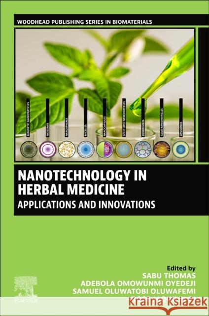 Nanotechnology in Herbal Medicine: Applications and Innovations Sabu Thomas Adebola Omowunmi Oyedeji Oluwatobi Samuel Oluwafemi 9780323995276 Woodhead Publishing - książka