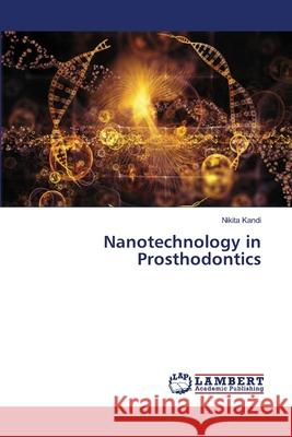Nanotechnology in Prosthodontics Nikita Kandi 9786207639113 LAP Lambert Academic Publishing - książka