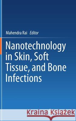 Nanotechnology in Skin, Soft Tissue, and Bone Infections Mahendra Rai 9783030351465 Springer - książka