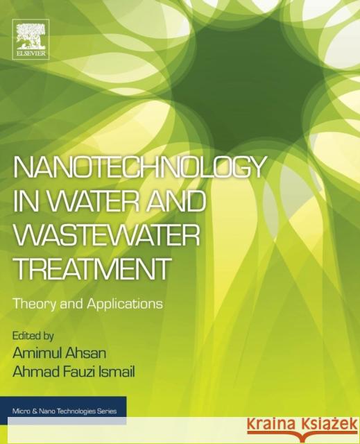 Nanotechnology in Water and Wastewater Treatment: Theory and Applications Amimul Ahsan Ahmad Fauzi Ismail 9780128139028 Elsevier - książka