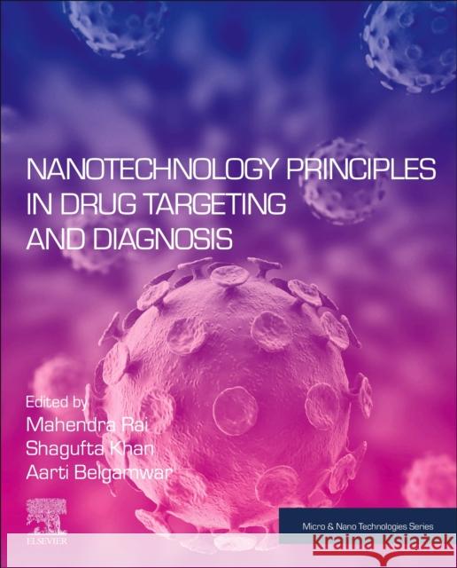 Nanotechnology Principles in Drug Targeting and Diagnosis Mahendra Rai Shagufta Khan Aarti Belgamwar 9780323917636 Elsevier Science - książka