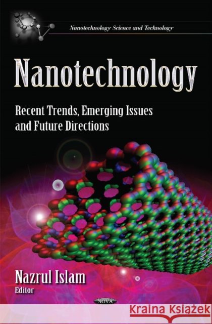 Nanotechnology: Recent Trends, Emerging Issues & Future Directions Nazrul Islam 9781631175619 Nova Science Publishers Inc - książka