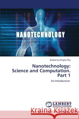Nanotechnology: Science and Computation. Part 1 Subhamoy Singh 9786203840421 LAP Lambert Academic Publishing - książka