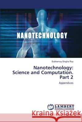 Nanotechnology: Science and Computation. Part 2 Subhamoy Singh 9786203840438 LAP Lambert Academic Publishing - książka
