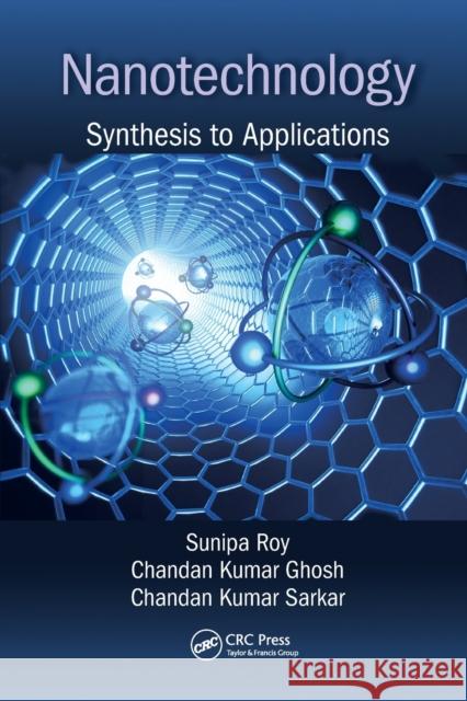 Nanotechnology: Synthesis to Applications Sunipa Roy Chandan Kumar Ghosh Chandan Kumar Sarkar 9780367573027 CRC Press - książka