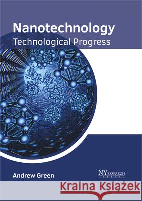 Nanotechnology: Technological Progress Andrew Green 9781632385505 NY Research Press - książka