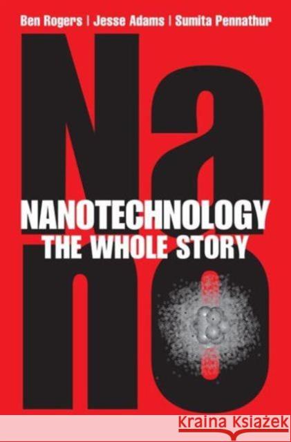 Nanotechnology: The Whole Story Rogers, Ben 9781439897805  - książka