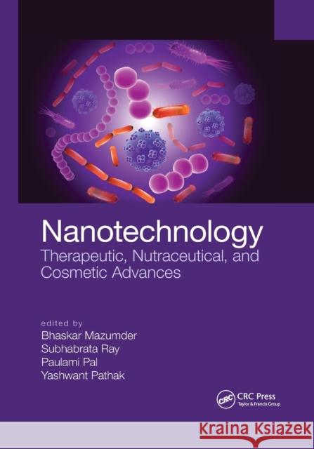 Nanotechnology: Therapeutic, Nutraceutical, and Cosmetic Advances Bhaskar Mazumder Subhabrata Ray Paulami Pal 9781032338552 CRC Press - książka