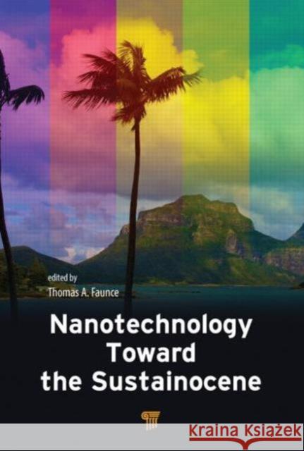 Nanotechnology Toward the Sustainocene Thomas Alured Faunce 9789814463768 Pan Stanford Publishing - książka