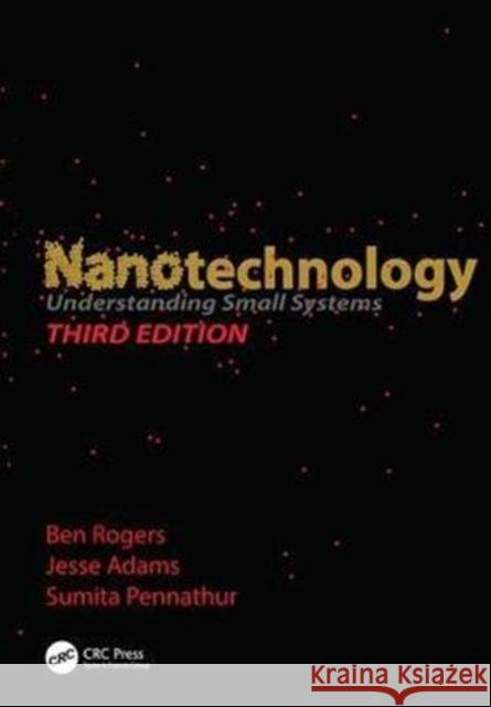 Nanotechnology: Understanding Small Systems, Third Edition Ben Rogers, Jesse Adams, Sumita Pennathur 9781138072688 Taylor and Francis - książka