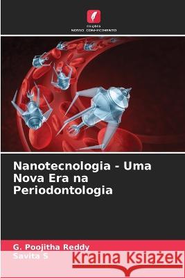 Nanotecnologia - Uma Nova Era na Periodontologia G Poojitha Reddy, Savita S 9786205395059 Edicoes Nosso Conhecimento - książka