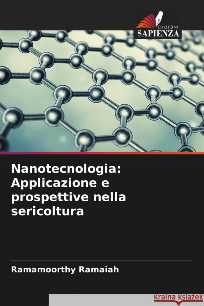 Nanotecnologia: Applicazione e prospettive nella sericoltura Ramaiah, Ramamoorthy 9786204673455 Edizioni Sapienza - książka