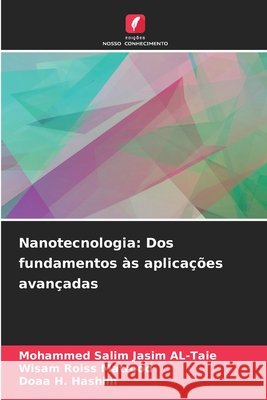 Nanotecnologia: Dos fundamentos às aplicações avançadas AL-Taie, Mohammed Salim Jasim, Matrood, Wisam Roiss, Hashim, Doaa H. 9783330738683 Edições Nosso Conhecimento - książka