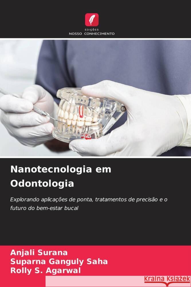 Nanotecnologia em Odontologia Anjali Surana Suparna Ganguly Saha Rolly S. Agarwal 9786207271672 Edicoes Nosso Conhecimento - książka