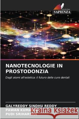 NANOTECNOLOGIE IN PROSTODONZIA SINDHU REDDY, GALYREDDY, K., PAWAN KUMAR, Sriharsha, Pudi 9786209104824 Edizioni Sapienza - książka