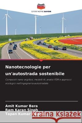Nanotecnologie per un'autostrada sostenibile Bera, Amit Kumar, Singh, Ram Karan, Mandal, Tapan Kumar 9786209217807 Editions Notre Savoir - książka