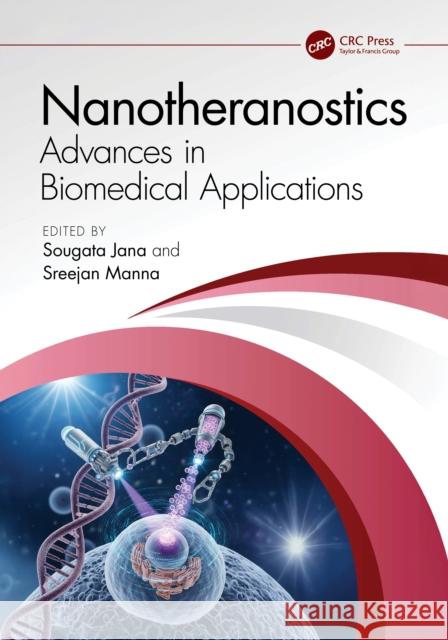 Nanotheranostics: Advances in Biomedical Applications Sougata Jana Sreejan Manna 9781032877495 CRC Press - książka