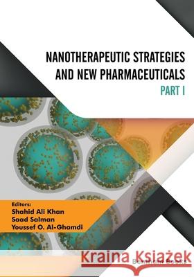 Nanotherapeutic Strategies and New Pharmaceuticals (Part 1) Shahid Ali Khan, Saad Salman, Youssef O Al-Ghamdi 9789815036718 Bentham Science Publishers - książka