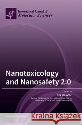 Nanotoxicology and Nanosafety 2.0 Ying-Jan Wang 9783039367481 Mdpi AG - książka