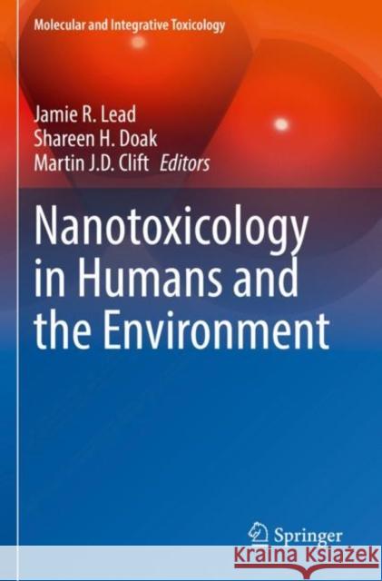 Nanotoxicology in Humans and the Environment Jamie R. Lead Shareen H. Doak Martin J. D. Clift 9783030798109 Springer - książka