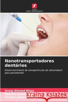 Nanotransportadores dentários Khan, Urooj Ahmed, Jain, Gaurav Kumar, Ahmad, Farhan Jalees 9786208882037 Edições Nosso Conhecimento - książka