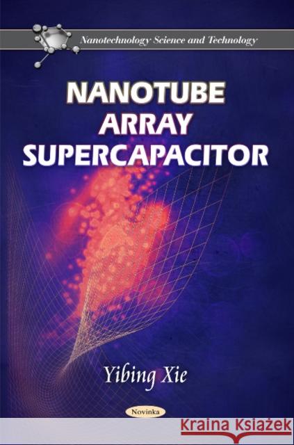 Nanotube Array Supercapacitor Yibing Xie 9781612091204 Nova Science Publishers Inc - książka