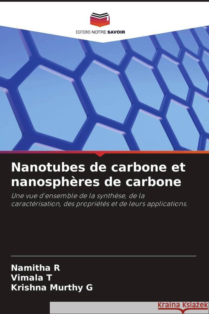 Nanotubes de carbone et nanosphères de carbone R, Namitha, T, Vimala, G, Krishna Murthy 9786205366325 Editions Notre Savoir - książka