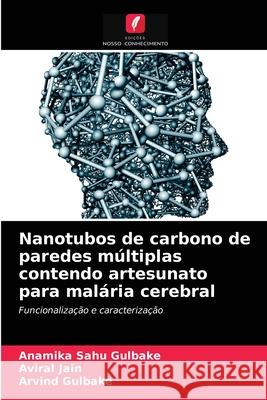 Nanotubos de carbono de paredes múltiplas contendo artesunato para malária cerebral Sahu Gulbake, Anamika 9786203682755 Edicoes Nosso Conhecimento - książka