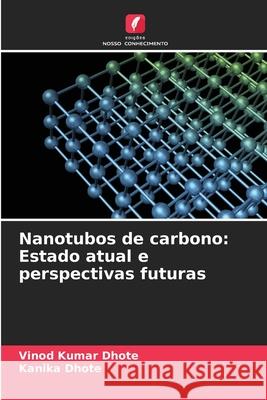 Nanotubos de carbono: Estado atual e perspectivas futuras Dhote, Vinod Kumar, Dhote, Kanika 9786208786656 Edições Nosso Conhecimento - książka
