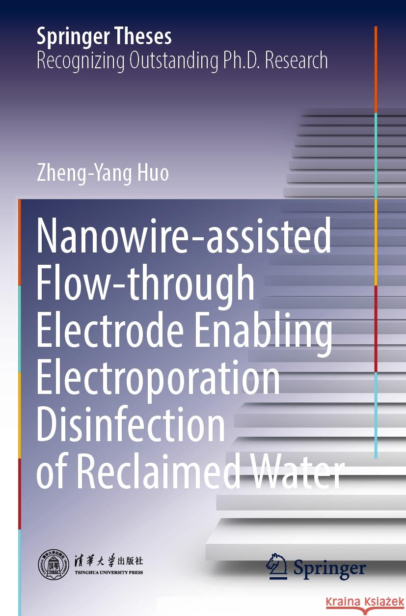 Nanowire-assisted Flow-through Electrode Enabling Electroporation Disinfection of Reclaimed Water Zheng-Yang Huo 9789819945047 Springer Nature Singapore - książka