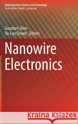 Nanowire Electronics Guozhen Shen Yu-Lun Chueh 9789811323652 Springer - książka