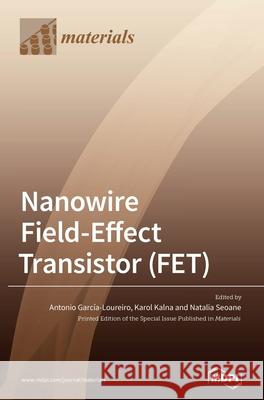 Nanowire Field-Effect Transistor (FET) Garc Karol Kalna Natalia Seoane 9783039362080 Mdpi AG - książka