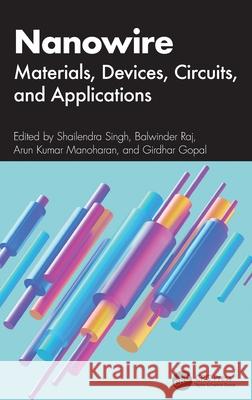 Nanowire: Materials, Devices, Circuits, and Applications Shailendra Singh Balwinder Raj Arun Kumar Manoharan 9781041062677 CRC Press - książka