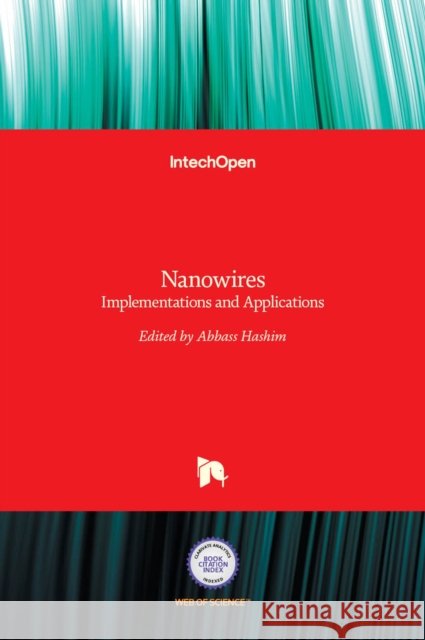 Nanowires: Implementations and Applications Abbass A. Hashim 9789533073187 Intechopen - książka