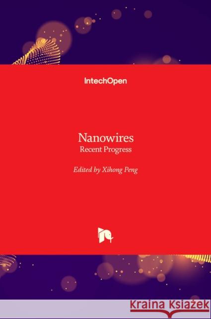 Nanowires: Recent Progress Xihong Peng 9781839623912 Intechopen - książka