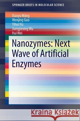 Nanozymes: Next Wave of Artificial Enzymes Xiaoyu Wang Wenjing Guo Yihui Hu 9783662530665 Springer - książka