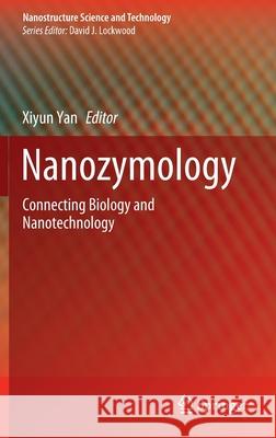 Nanozymology: Connecting Biology and Nanotechnology Yan, Xiyun 9789811514890 Springer - książka
